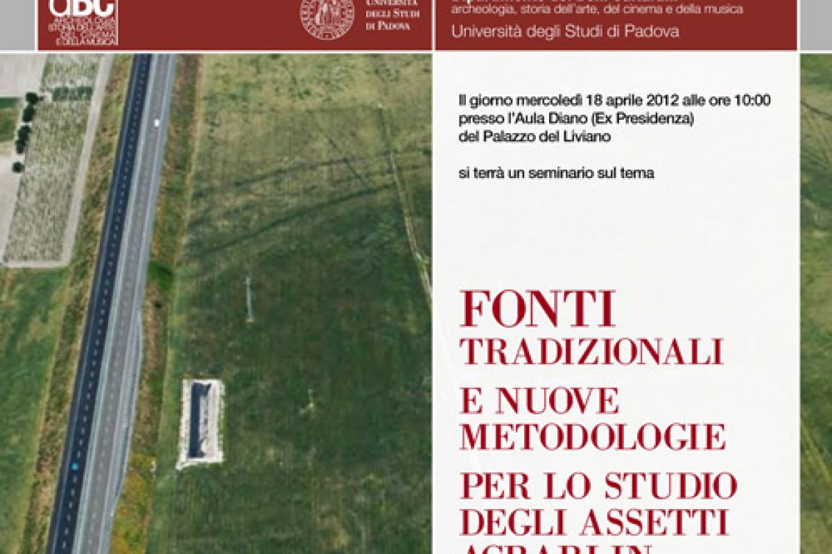 Seminario, 18 aprile 2012 “Fonti tradizionali e nuove metodologie per lo studio degli assetti agrari in Puglia” (Aula Diano, Palazzo del Liviano)